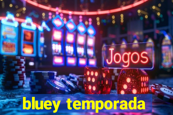 bluey temporada